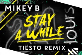 Lean It UP WSOTD, 1.29.2015: Mikey B — Stay A While (Tiesto Remix)