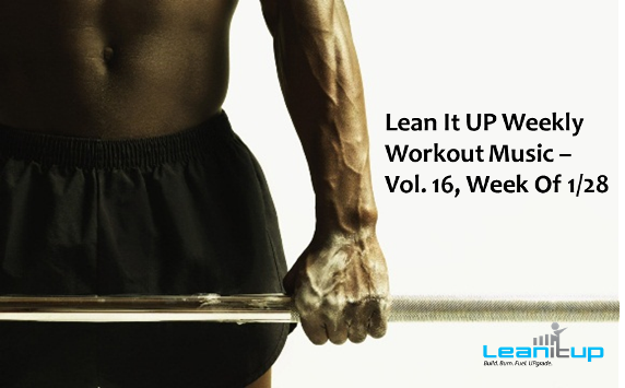 Lean It UP Weekly Workout Music -- Vol. 16, Week Of 1/28 exercise music, workout music, workout playlist, workout songs, lean it up, leanitup, exercise songs, workout music 2012, best workout songs, best exercise songs, exercise playlist, running playlist, workout playlists, workout music playlist, running music playlist, exercise playlists, best workout playlist, top exercise songs, top workout songs, top 10 workout songs, best pump up songs, best songs to exercise to, best work out songs, what are the best house workout songs, what are the best hip hop workout songs, best house workout music, best workout music from 2012