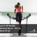 Lean It UP Weekly Workout Music — Vol. 20, Week Of 3/4