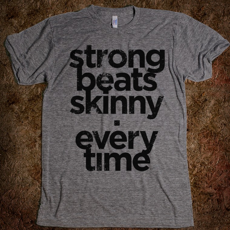 Strong Beats Skinny. Strong Beats Skinny.