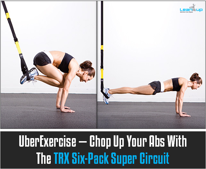 UberExercise — Chop Up Your Abs With The TRX Six-Pack Super Circuit trx, trx bands, trx abs, trx ab exercises, trx exercises, trx workout, trx reverse crunches, trx crunches, trx knee tucks